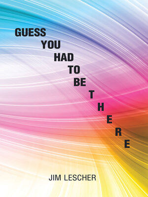 cover image of Guess You Had to Be There